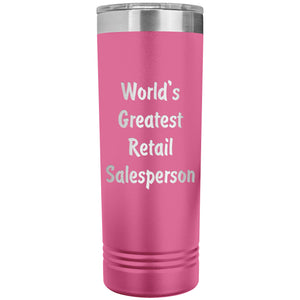 World's Greatest Retail Salesperson - 22oz Insulated Skinny Tumbler
