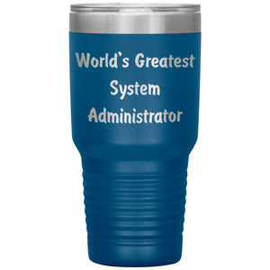 World's Greatest System Administrator - 30oz Insulated Tumbler