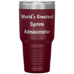 World's Greatest System Administrator - 30oz Insulated Tumbler