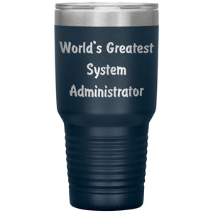 World's Greatest System Administrator - 30oz Insulated Tumbler