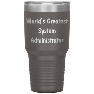 World's Greatest System Administrator - 30oz Insulated Tumbler