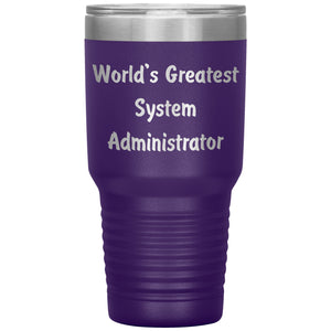 World's Greatest System Administrator - 30oz Insulated Tumbler