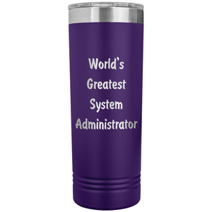 World's Greatest System Administrator - 22oz Insulated Skinny Tumbler