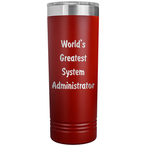 World's Greatest System Administrator - 22oz Insulated Skinny Tumbler