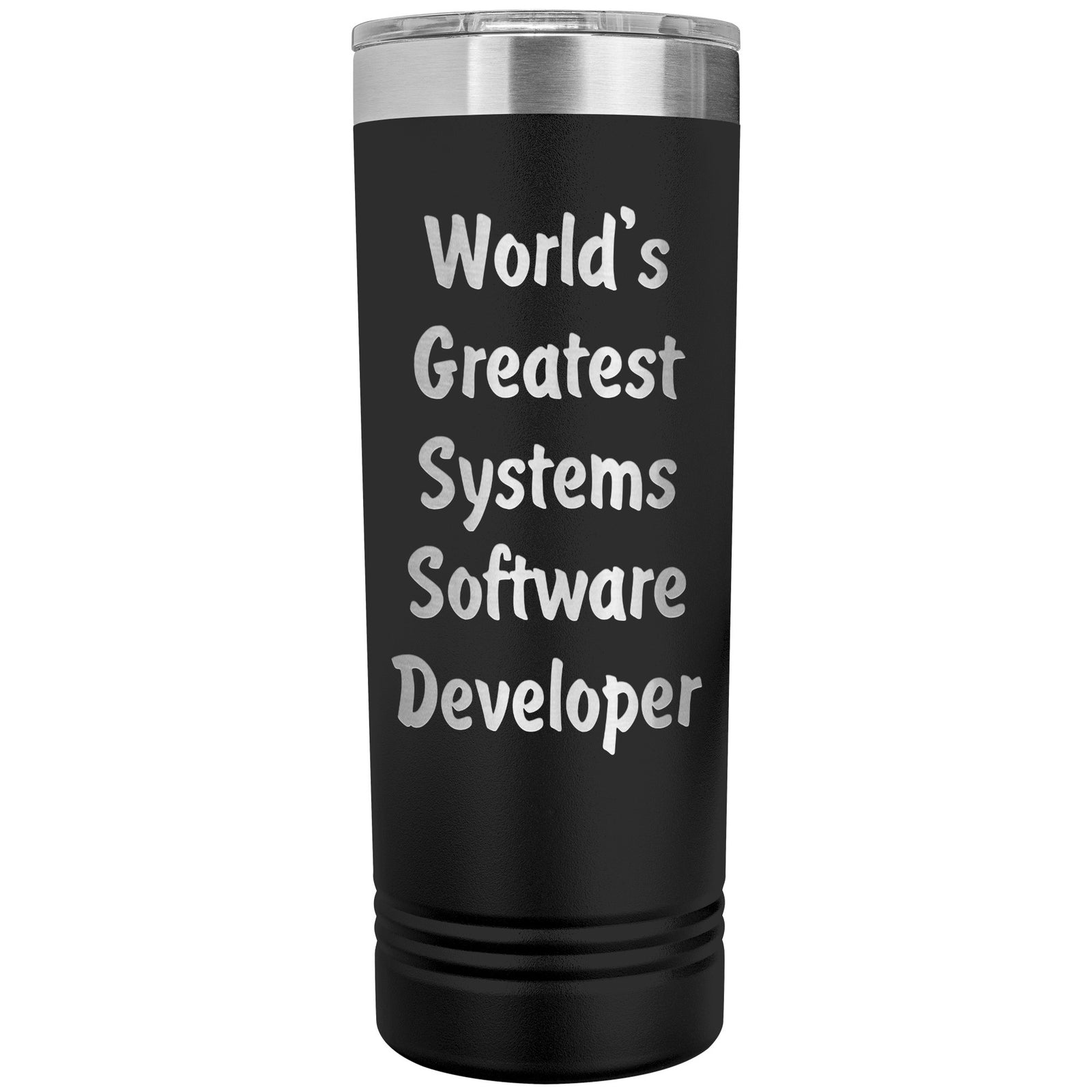 World's Greatest Systems Software Developer - 22oz Insulated Skinny Tumbler