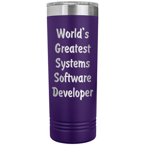World's Greatest Systems Software Developer - 22oz Insulated Skinny Tumbler