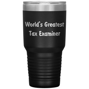 World's Greatest Tax Examiner - 30oz Insulated Tumbler