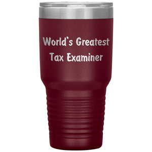 World's Greatest Tax Examiner - 30oz Insulated Tumbler