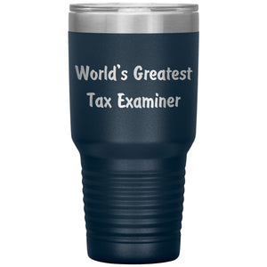 World's Greatest Tax Examiner - 30oz Insulated Tumbler