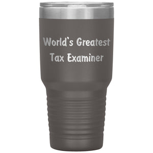 World's Greatest Tax Examiner - 30oz Insulated Tumbler