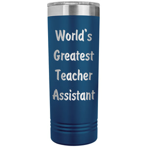 World's Greatest Teacher Assistant - 22oz Insulated Skinny Tumbler