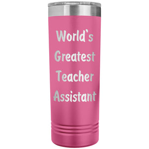 World's Greatest Teacher Assistant - 22oz Insulated Skinny Tumbler