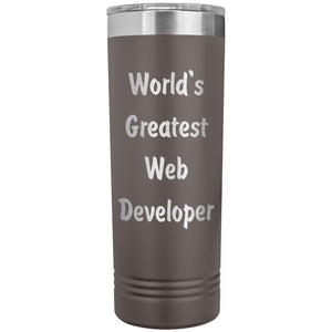 World's Greatest Web Developer - 22oz Insulated Skinny Tumbler