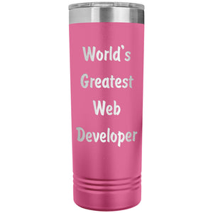 World's Greatest Web Developer - 22oz Insulated Skinny Tumbler