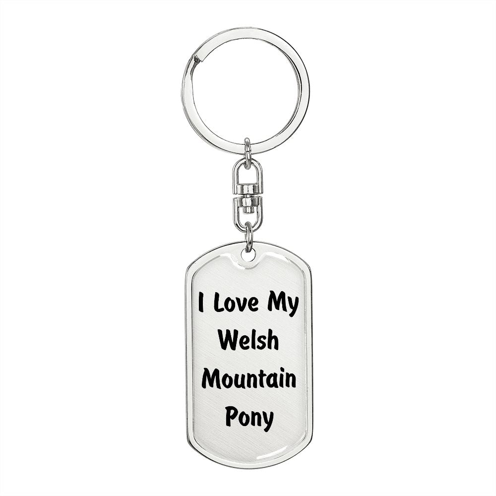Love My Welsh Mountain Pony - Luxury Dog Tag Keychain