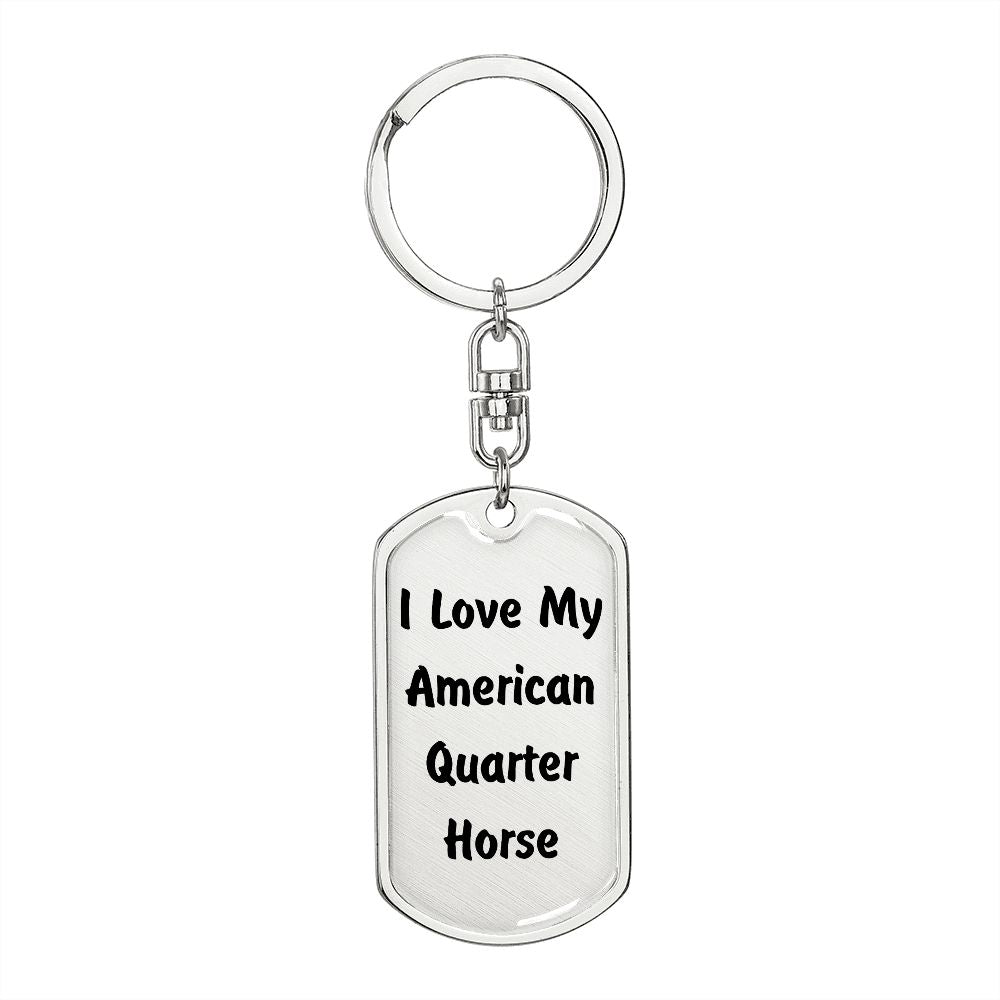 Love My American Quarter Horse - Luxury Dog Tag Keychain