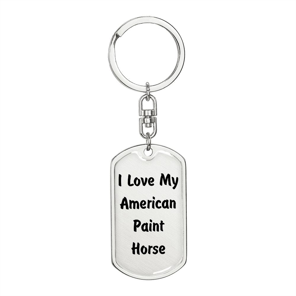 Love My American Paint Horse - Luxury Dog Tag Keychain