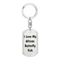 Love My African Butterfly Fish - Luxury Dog Tag Keychain