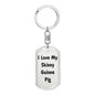 Love My Skinny Guinea Pig - Luxury Dog Tag Keychain