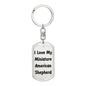 Love My Miniature American Shepherd v4 - Luxury Dog Tag Keychain