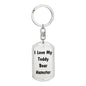 Love My Teddy Bear Hamster - Luxury Dog Tag Keychain