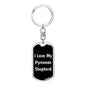 Love My Pyrenean Shepherd v5 - Luxury Dog Tag Keychain