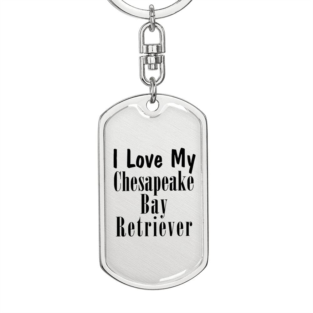 Love My Chesapeake Bay Retriever - Luxury Dog Tag Keychain