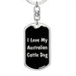 Love My Australian Cattle Dog v5 - Luxury Dog Tag Keychain