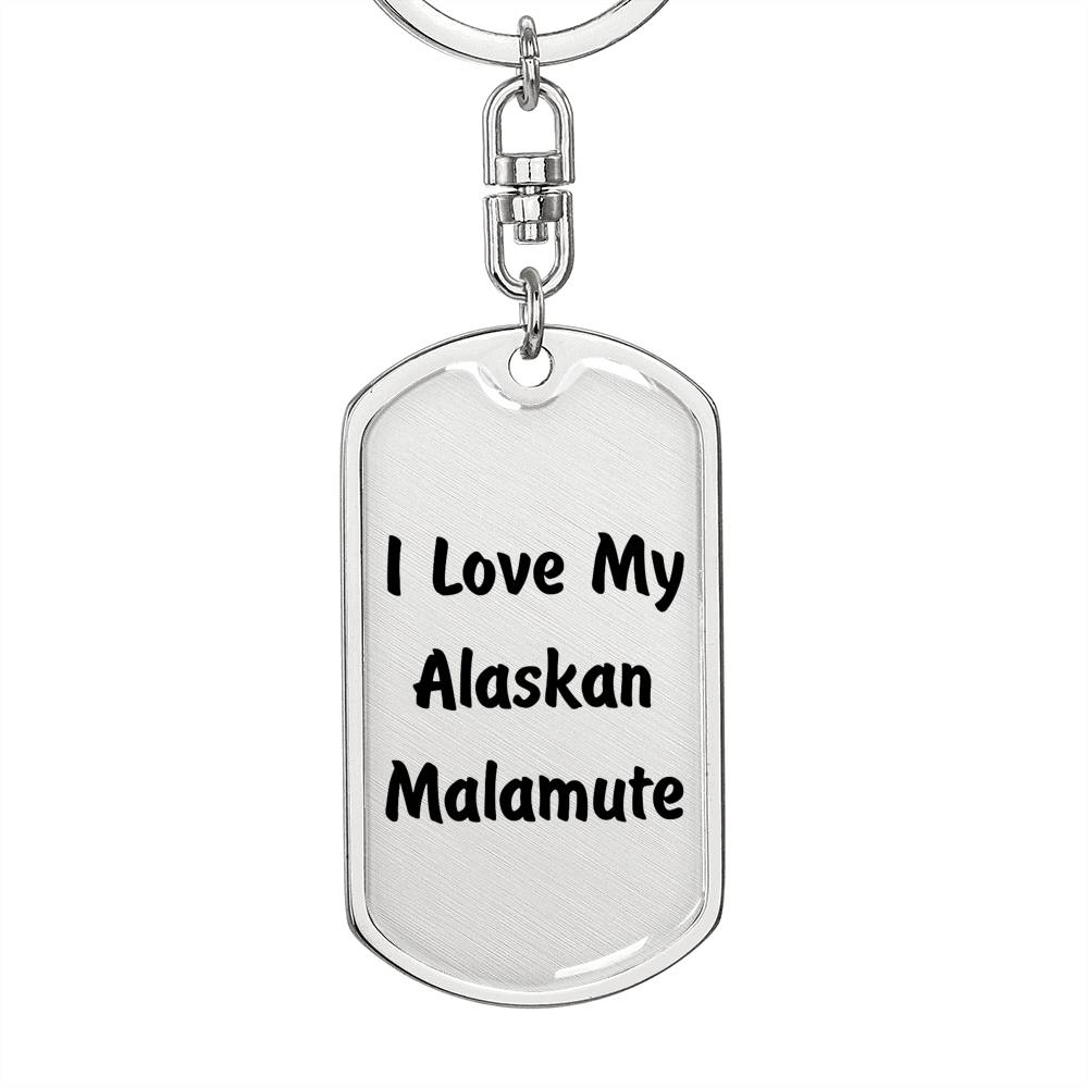 Love My Alaskan Malamute v4 - Luxury Dog Tag Keychain