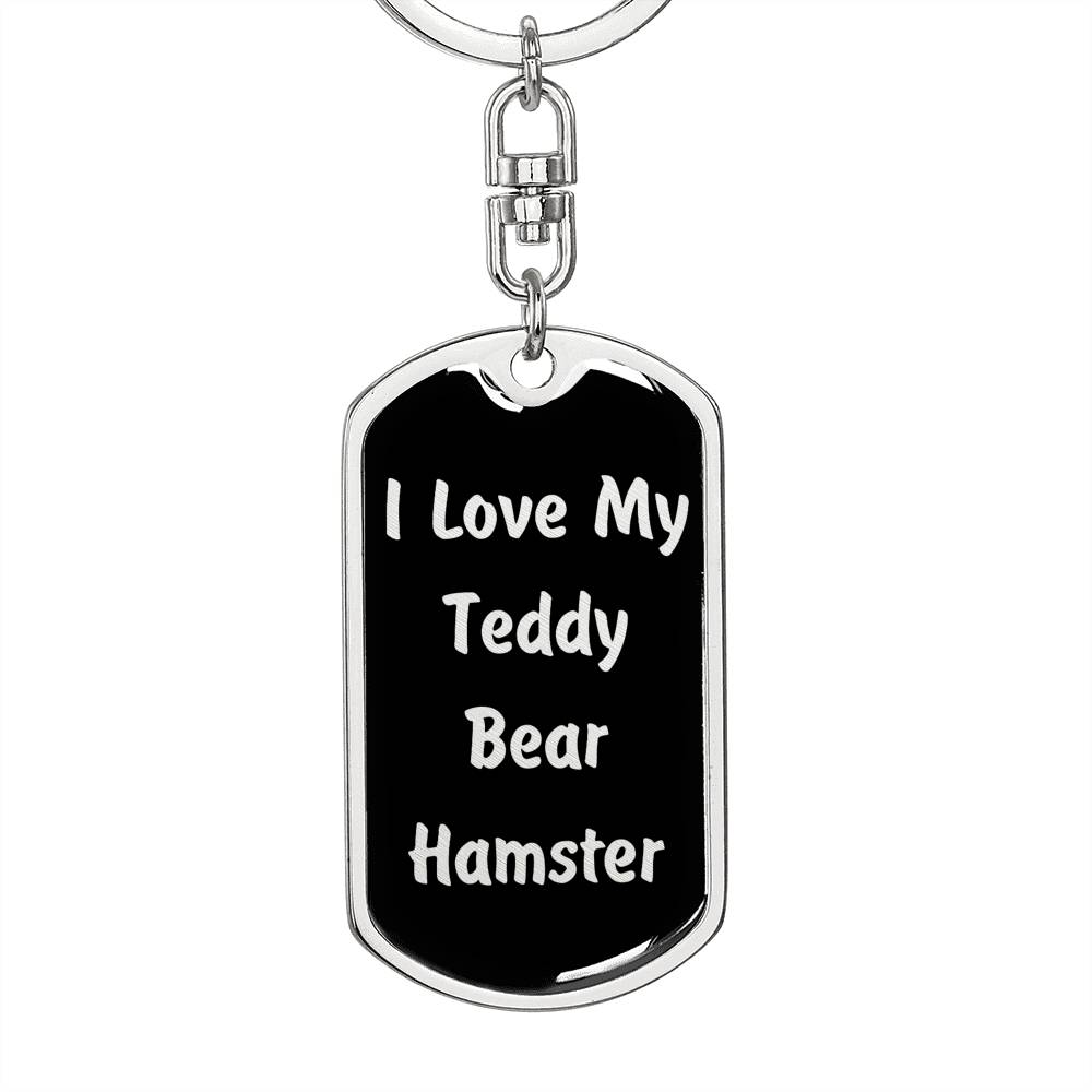 Love My Teddy Bear Hamster v2 - Luxury Dog Tag Keychain