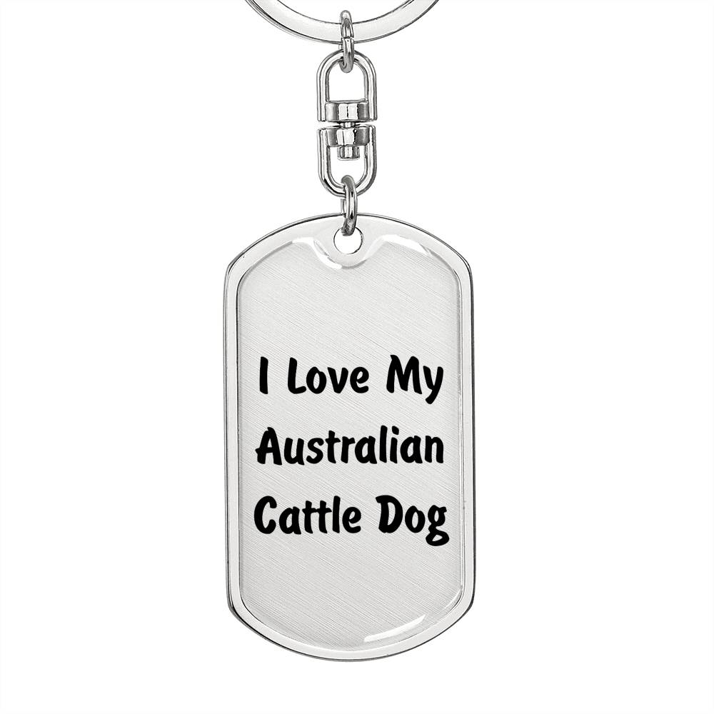Love My Australian Cattle Dog v4 - Luxury Dog Tag Keychain