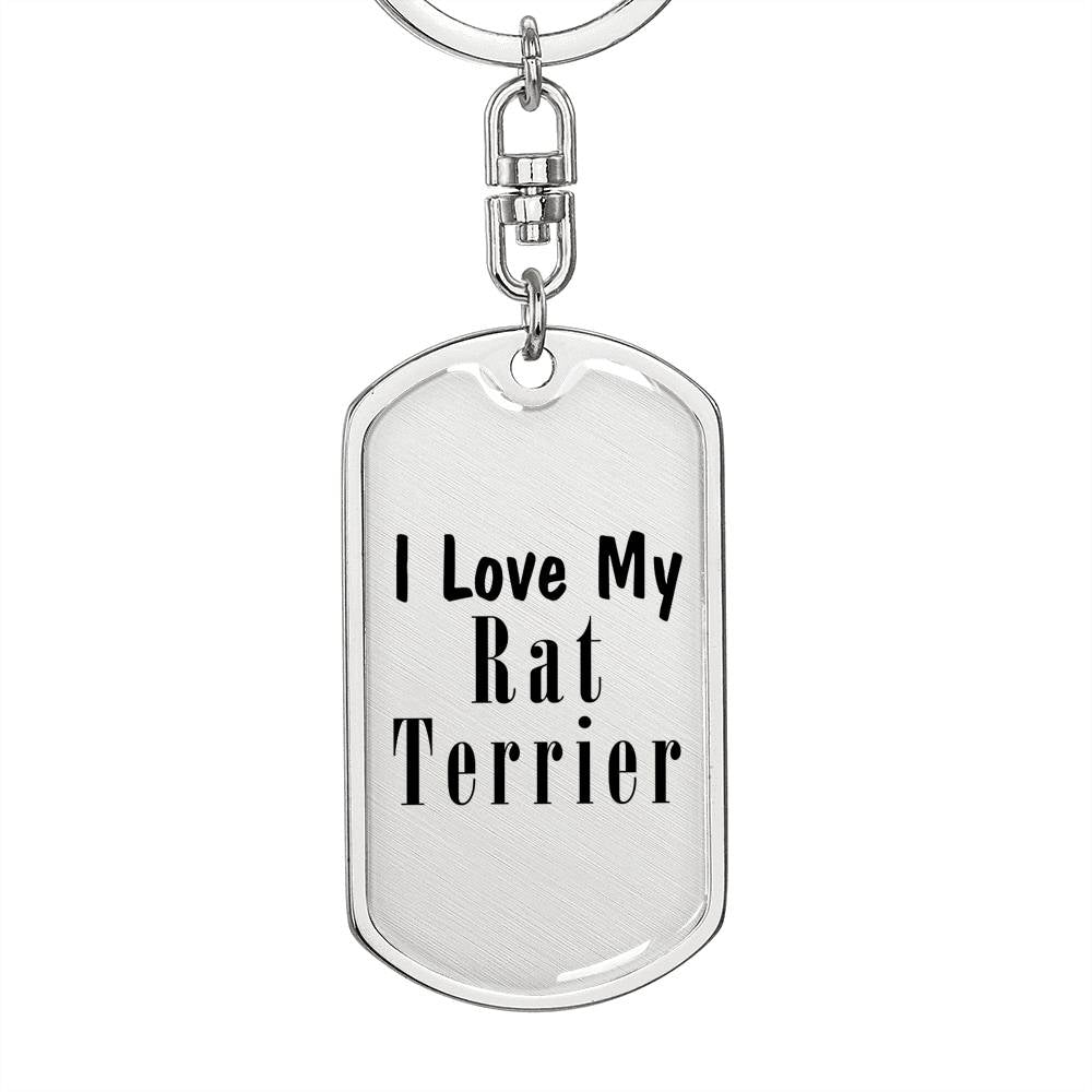 Love My Rat Terrier - Luxury Dog Tag Keychain