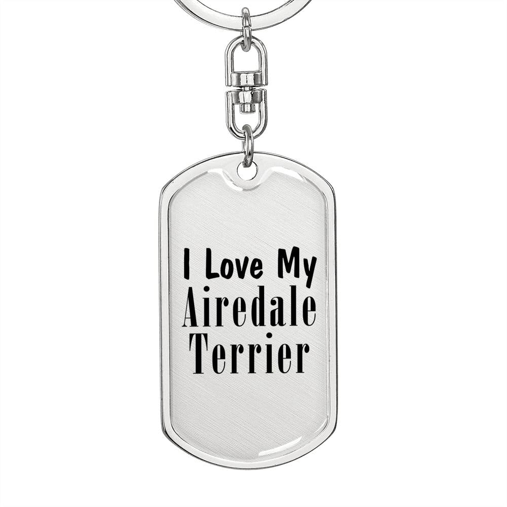 Love My Airedale Terrier - Luxury Dog Tag Keychain