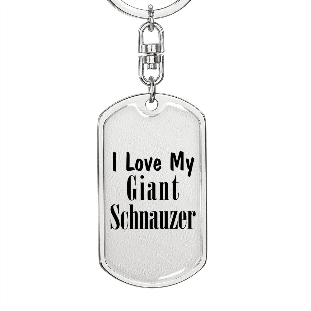 Love My Giant Schnauzer - Luxury Dog Tag Keychain