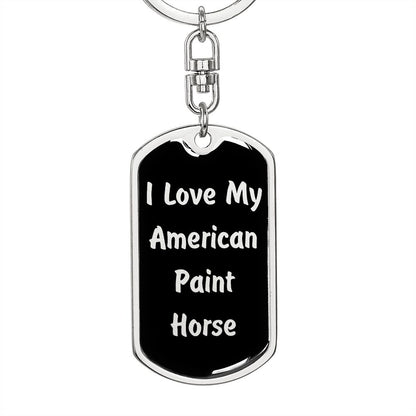 Love My American Paint Horse v2 - Luxury Dog Tag Keychain