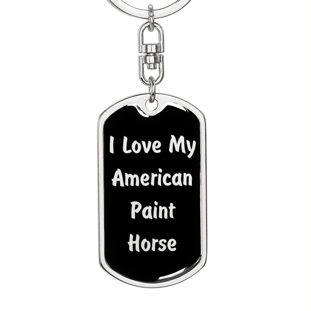 Love My American Paint Horse  v2 - Luxury Dog Tag Keychain