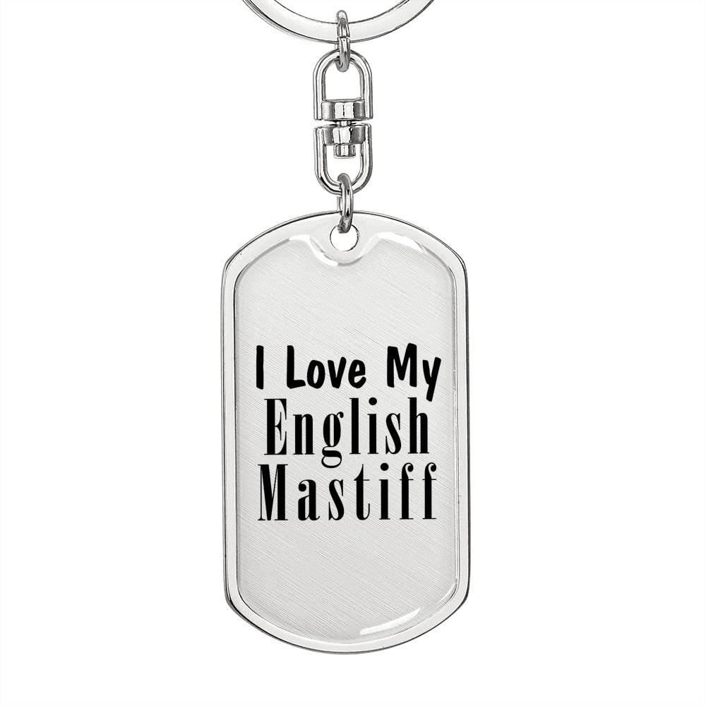 Love My English Mastiff - Luxury Dog Tag Keychain