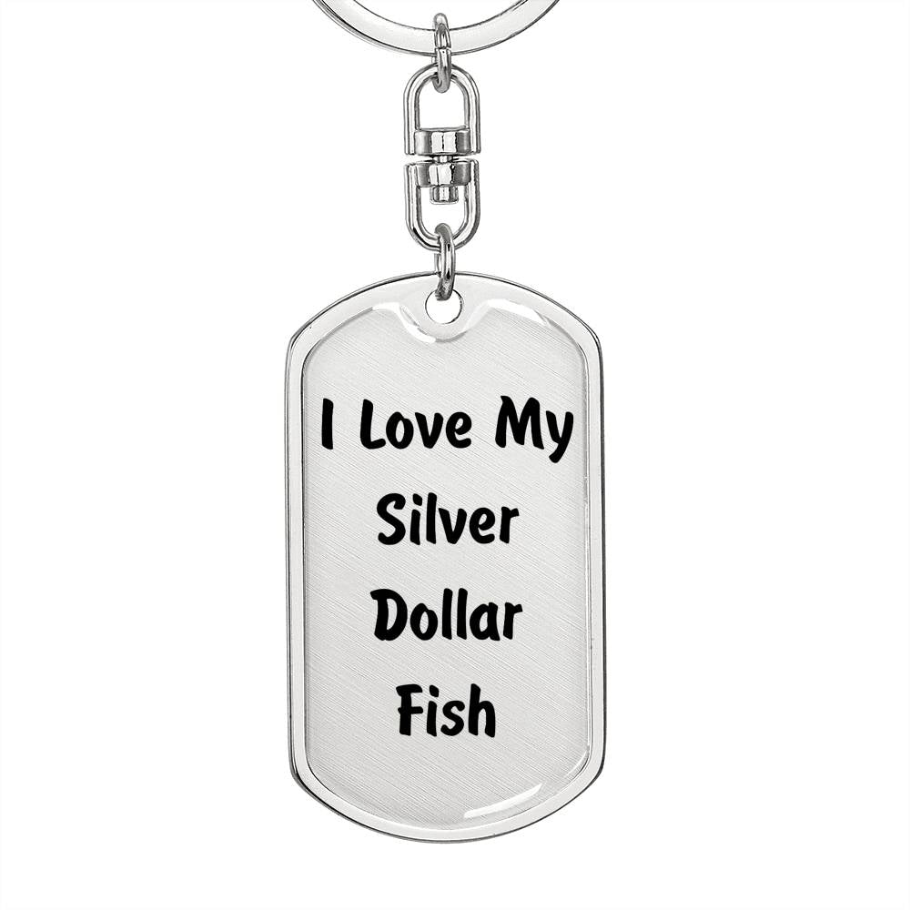 Love My Silver Dollar Fish - Luxury Dog Tag Keychain