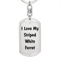 Love My Striped White Ferret - Luxury Dog Tag Keychain