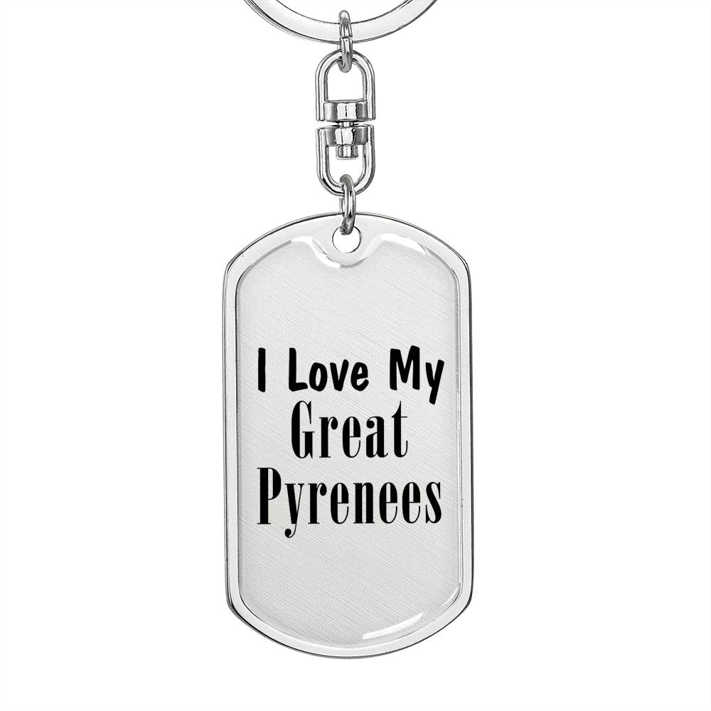 Love My Great Pyrenees - Luxury Dog Tag Keychain