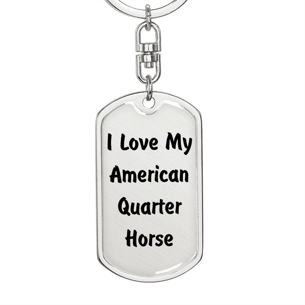 Love My American Quarter Horse - Luxury Dog Tag Keychain
