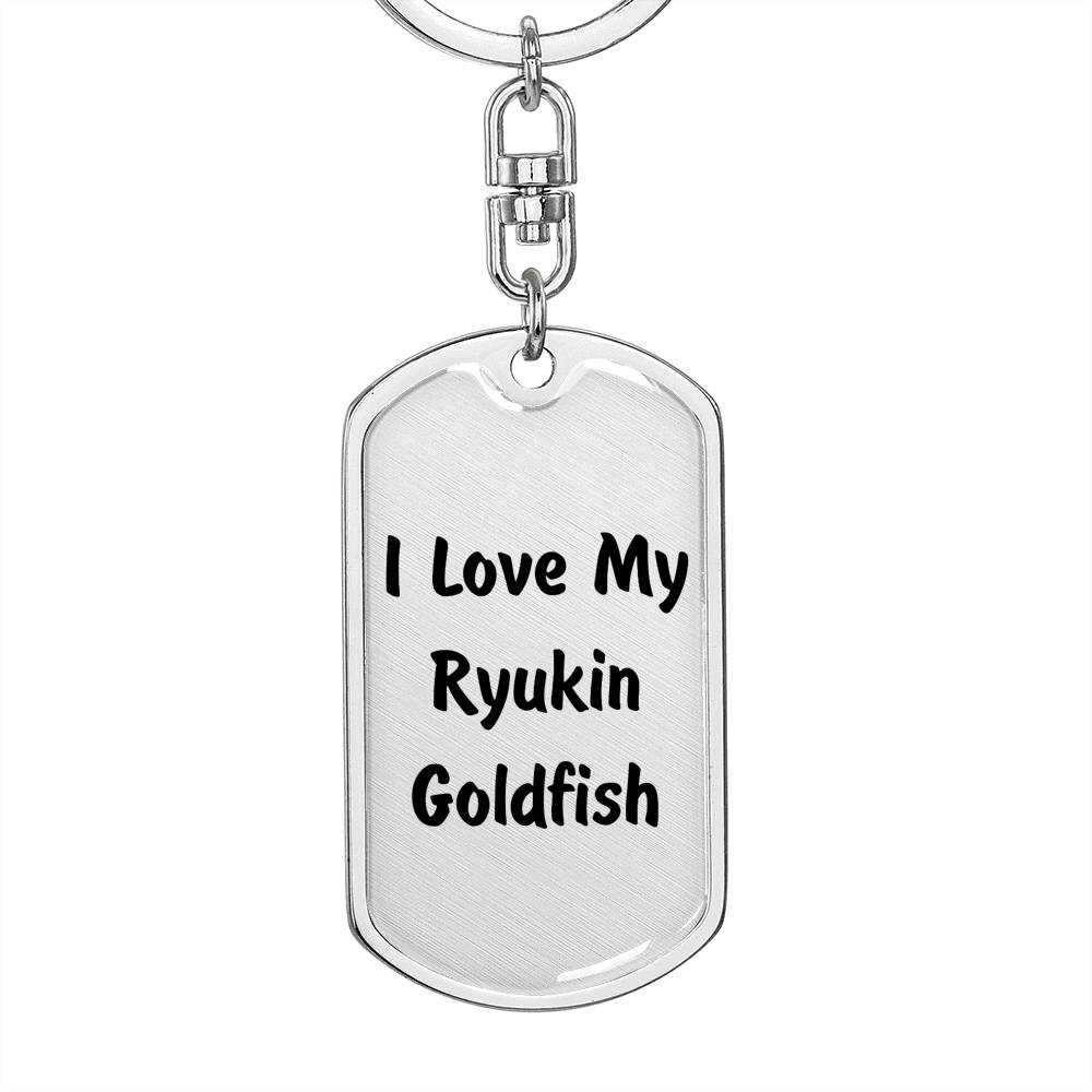 Love My Ryukin Goldfish - Luxury Dog Tag Keychain