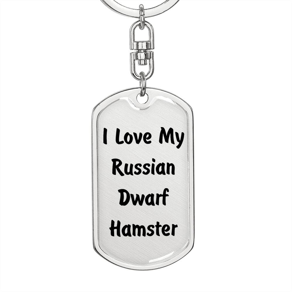 Love My Russian Dwarf Hamster - Luxury Dog Tag Keychain