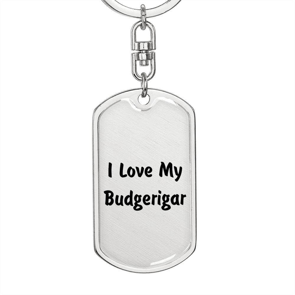 Love My Budgerigar - Luxury Dog Tag Keychain
