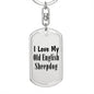 Love My Old English Sheepdog - Luxury Dog Tag Keychain
