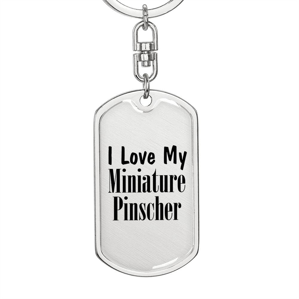 Love My Miniature Pinscher - Luxury Dog Tag Keychain