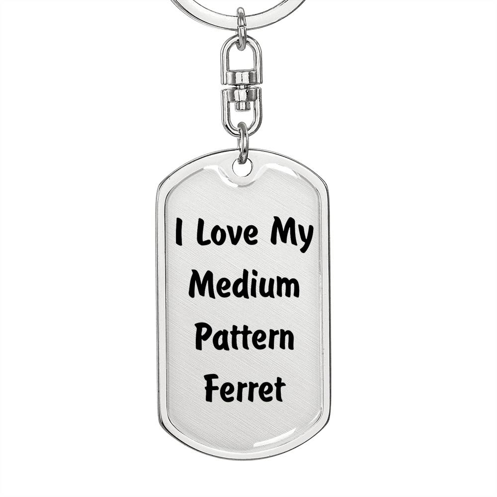 Love My Medium Pattern Ferret - Luxury Dog Tag Keychain