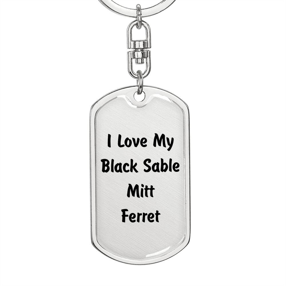 Love My Black Sable Mitt Ferret - Luxury Dog Tag Keychain