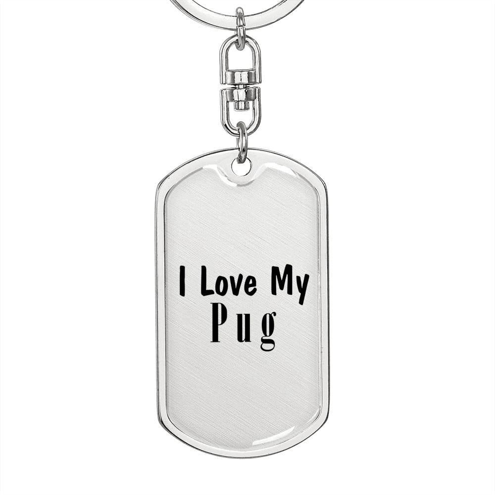 Love My Pug - Luxury Dog Tag Keychain