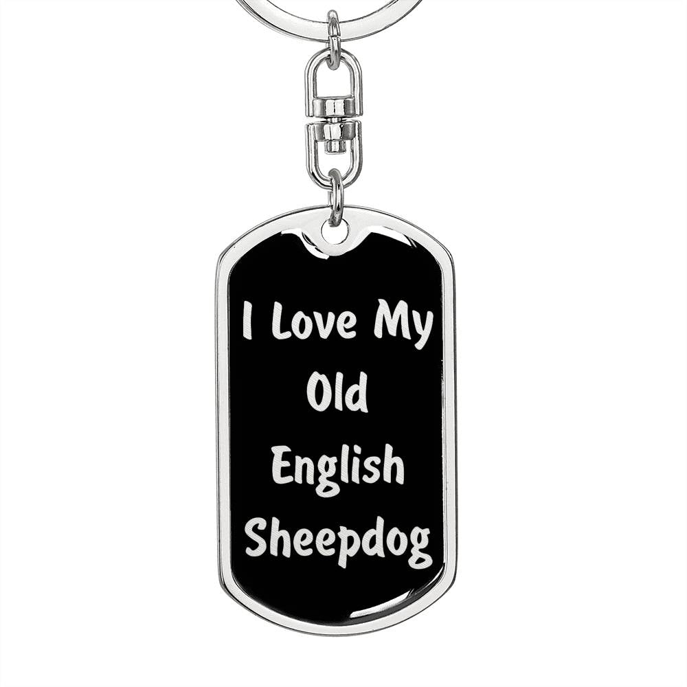Love My Old English Sheepdog v5 - Luxury Dog Tag Keychain